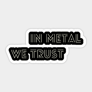 In metal we trust Sticker